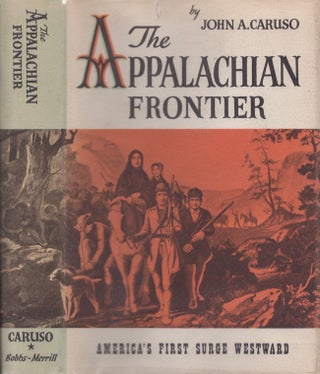Item #29188 The Appalachian Frontier America's First Surge Westward. John A. Caruso