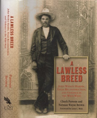 Item #29197 A Lawless Breed John Wesley Hardin, Texas Reconstruction, and the Violence in the...