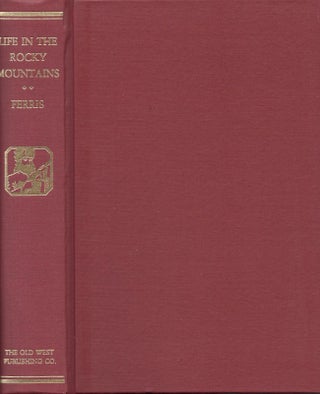 Item #29199 Life in the Rocky Mountains A Diary of Wanderings on the Sources of the Rivers...
