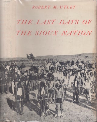 Item #29204 The Last Days of the Sioux Nation. Robert M. Utley