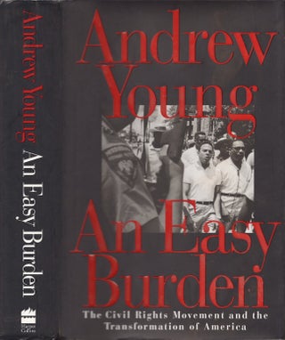 Item #29222 An Easy Burden: The Civil Rights Movement and the Transformation of America. Andrew...