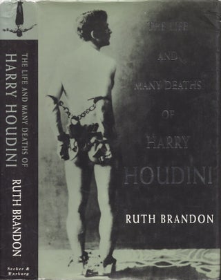 Item #29248 The Life and Many Deaths of Harry Houdini. Ruth Brandon