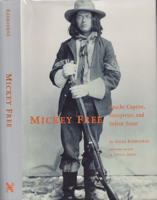 Item #29258 Mickey Free Apache Captive, Interpreter, and Indian Scout. Allan Radbourne