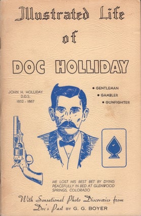 Item #29263 An Illustrated Life of Doc Holliday. Glenn Boyer