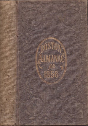 Item #29295 The Boston Almanac For the Year 1856. Damrell, Moore and George Coolidge, Moore,...