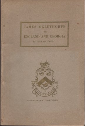 Item #29304 James Oglethorpe in England and America. Eugenia Estill