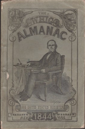 Item #29326 The Whig Almanac and Politicians' Register, for 1844. Greeley, McElrath