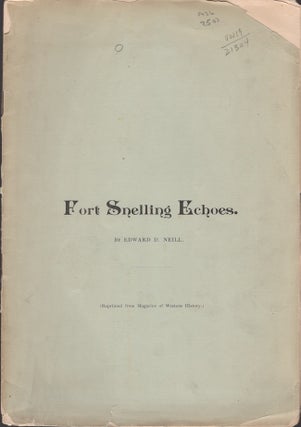 Item #29341 Fort Snelling Echoes. Edward D. Neill