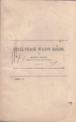 Item #29342 Steel-Track Wagon Roads. Martin Dodge, Director of the Office of Road Inquiry
