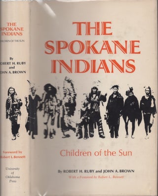 Item #29362 The Spokane Indians Children of the Sun. Robert H. Ruby, John A. Brown
