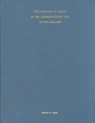 Item #29376 The Churches of Christ of the Congregational Way in New England. Richard H. Taylor