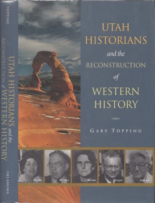 Item #29397 Utah Historians and the Reconstruction of Western History. Gary Topping
