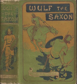Item #29405 Wulf The Saxon A Story of the Norman Conquest. G. A. Henty