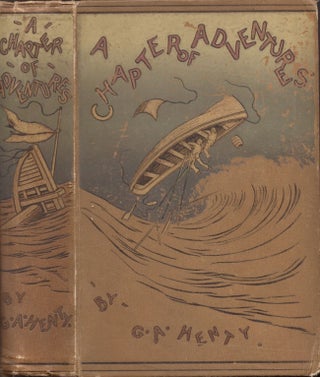 Item #29411 A Chapter of Adventures: or, Through the Bombardment of Alexandria. G. A. Henty