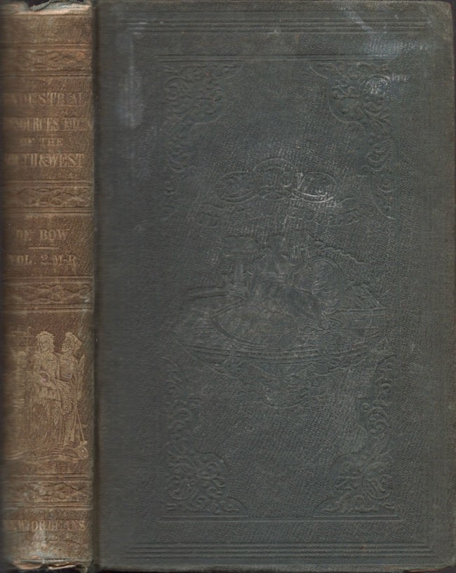 Item #29434 The Industrial Resources, Etc., of the Southern and Western States: Embracing A View of Their Commerce, Agriculture, Manufacturers, Internal Improvements, Slave and Free Labor, Slavery Institutions, Products, Etc. of the South. Volume II only. J. D. B. De Bow, Professor of Political Economy in the University of Louisiana.