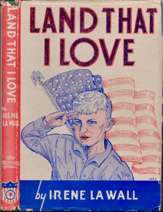 Item #29439 Land That I Love The Escape of a Nazi Youth. Irene LaWall