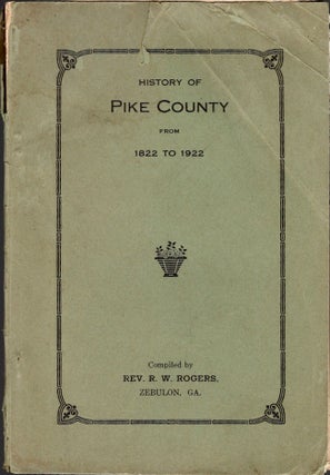Item #29444 History of Pike County From 1822 to 1922. R. W. Rogers, GA Zebulon