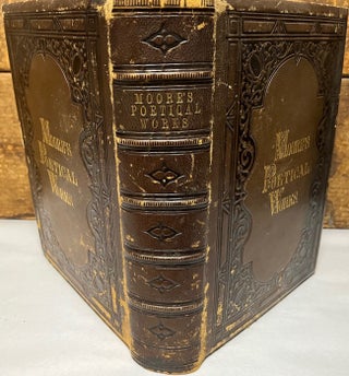 Item #29454 The Poetical Works of Thomas Moore. A New Collated Edition. To Which is Added, An...