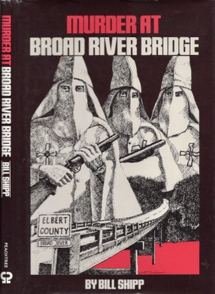 Item #29456 Murder At Broad River Bridge: The Slaying of Lemuel Penn by Members of the Ku Klux...