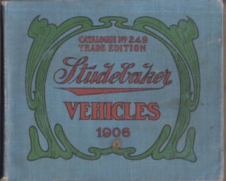 Item #29473 Studebaker Vehicles 1906 Catalogue No. 249 Trade Edition. Studebaker, Wagons,...