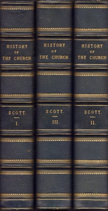 Item #29505 The History of the Church of Christ. Three volumes. John M. A. Scott