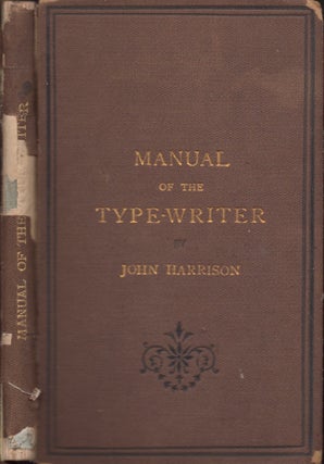 Item #29526 Manual of the Type-Writer. John Harrison