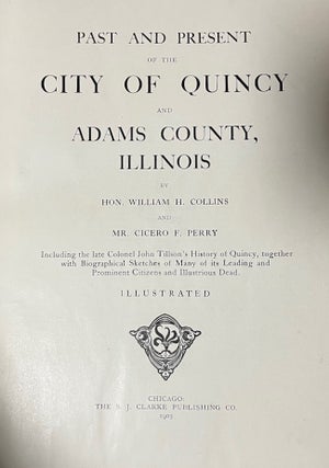 Item #29532 Past and Present of the City of Quincy and Adams County, Illinois. Including the late...