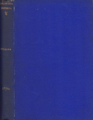 Item #29537 Bibliotheca Historica. Henry Stevens, edited, introduction and notes