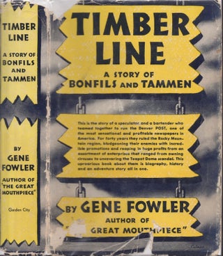 Item #29549 Timber Line A Story of Bonfils and Tammen. Gene Fowler