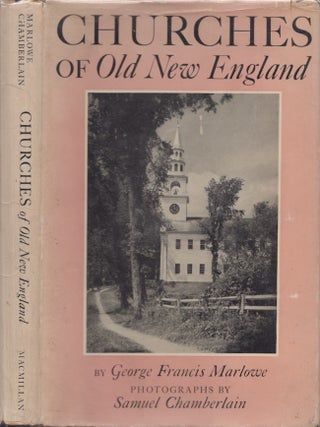 Item #29561 Churches of Old New England Their Architecture and Their Architects, Their Pastors...