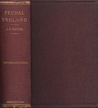 Item #29563 Feudal England Historical Studies on the XIth and XIIth Centuries. J. H. Round