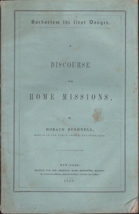 Item #29582 Barbarism The first Danger. A Discourse for Home Missions. Horace Bushnell, Conn...