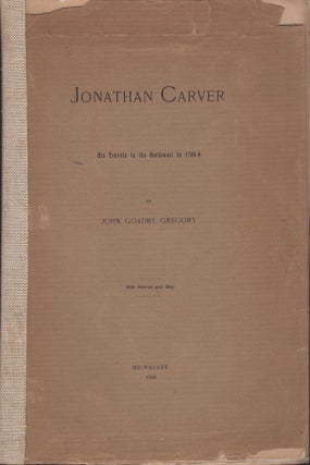 Item #29584 Jonathan Carver His Travels in the Northwest in 1766-8. John Goadby Gregory