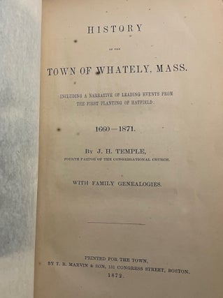 Item #29586 History of the Town of Whately, Mass. Including A Narrative of Leading Events From...