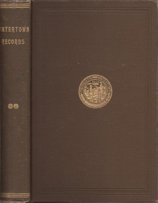 Item #29594 Watertown Records Comprising The Third Book of Town Proceedings and The Second Book...