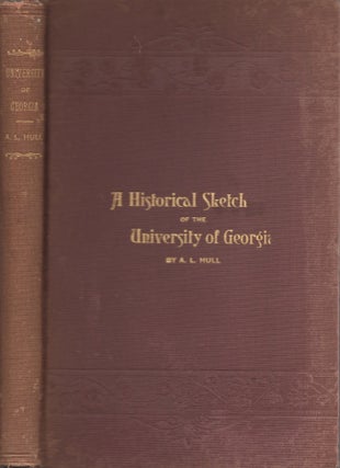 Item #29600 A Historical Sketch of the University of Georgia [BOUND WITH] Catalogue of the...