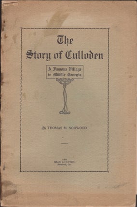 Item #29612 The Story of Culloden A Famous Village in Middle Georgia. Thomas M. Norwood