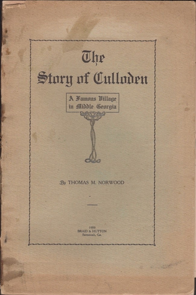 Item #29612 The Story of Culloden A Famous Village in Middle Georgia. Thomas M. Norwood.