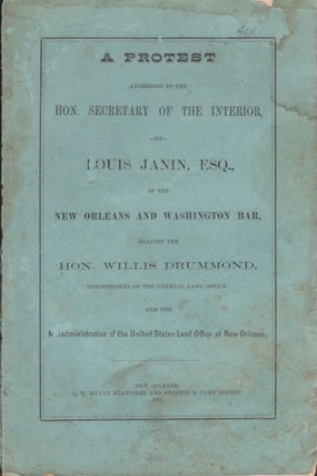 Item #29615 A Protest Addressed to the Hon. Secretary of the Interior by Louis Janin, Esq., of...