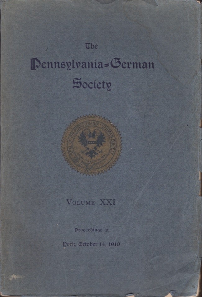 Item #29628 The Pennsylvania-German Society Proceedings and Addresses at York, October 14, 1910 Vol. XXI. Pennsylvania-German Society.