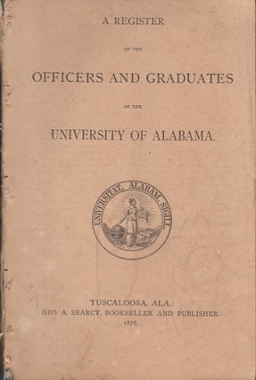 Item #29665 A Register of the Officers and Graduates of the University of Alabama. University of...