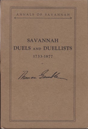 Item #29669 Annals of Savannah: Savannah Duels And Duellists 1733-1877. Thomas Gamble