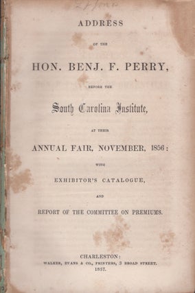 Item #29673 Address of the Hon. Benj. F. Perry, Before the South Carolina Institute, At Their...