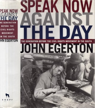 Item #29684 Speak Now Against the Day The Generation Before the Civil Rights Movement in the...