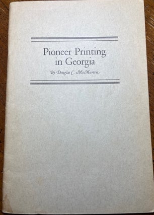 Item #29689 Pioneer Printing in Georgia. Douglas C. McMurtrie