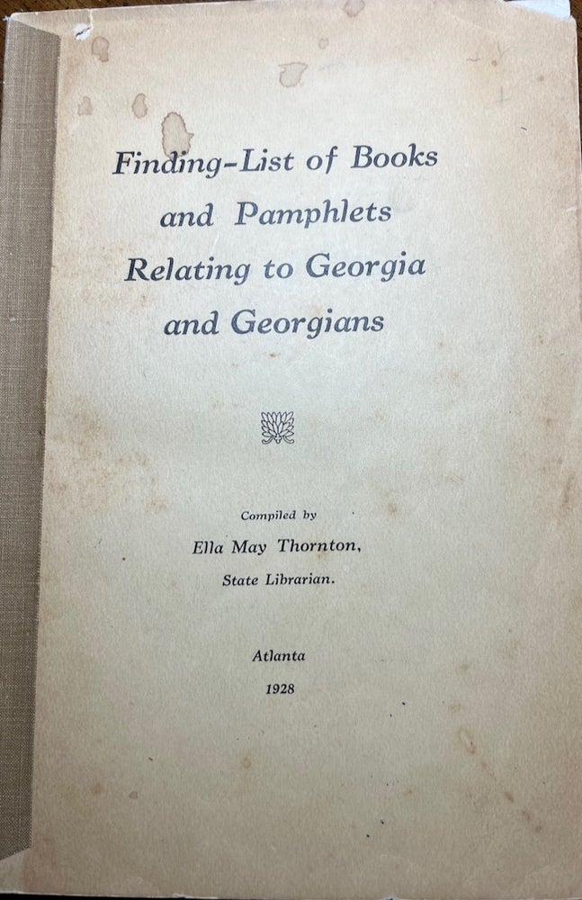 Item #29690 Finding List of Books and Pamphlets Relating to Georgia and Georgians. Ella May Thornton.