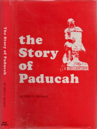 Item #29714 The Story of Paducah. Fred G. Neuman