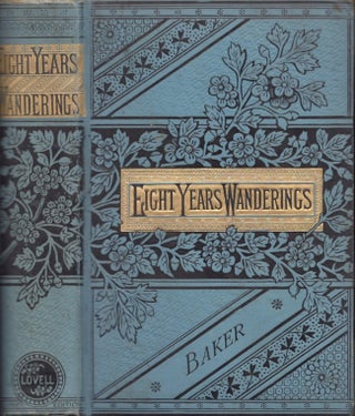 Item #29877 Eight Years' Wanderings. Samuel W. Baker