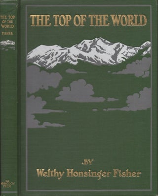 Item #29888 The Top of the World. Welthy Honsinger Fisher