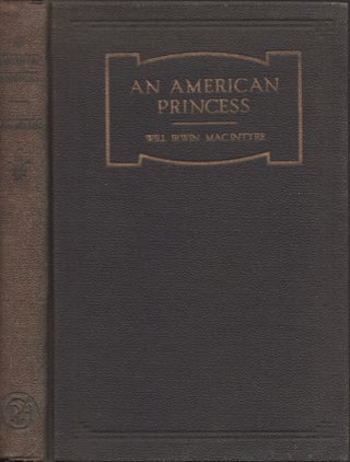 Item #29894 An American Princess. Will Irwin MacIntyre